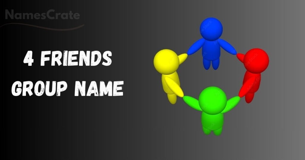 4 Friends Group Name