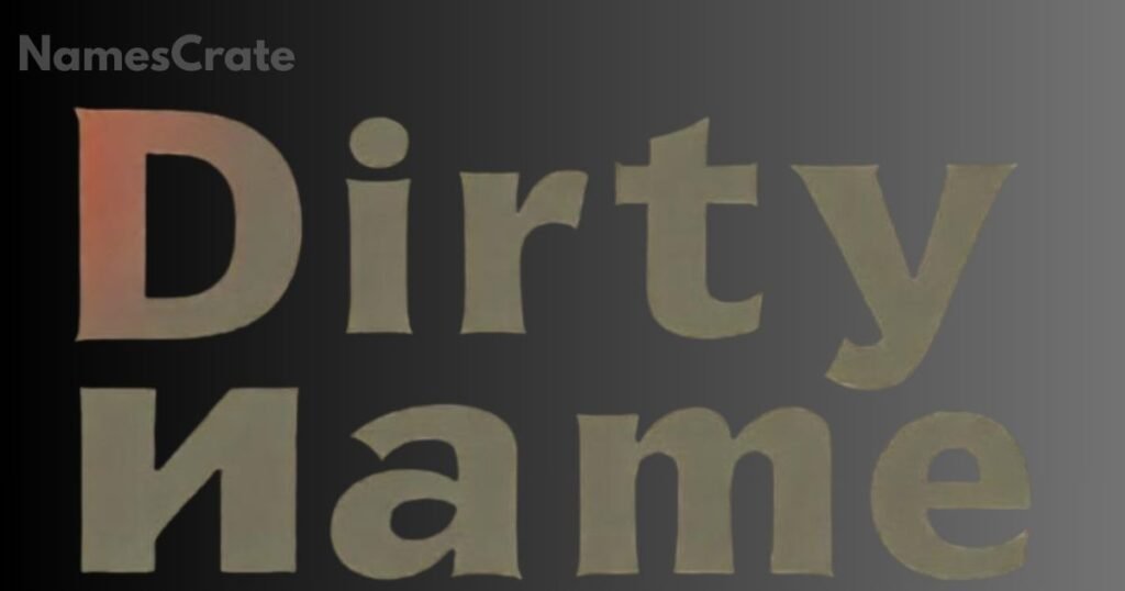 Cool Funny Names Dirty  